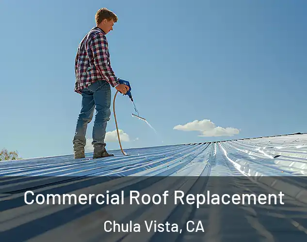  Commercial Roof Replacement Chula Vista, CA