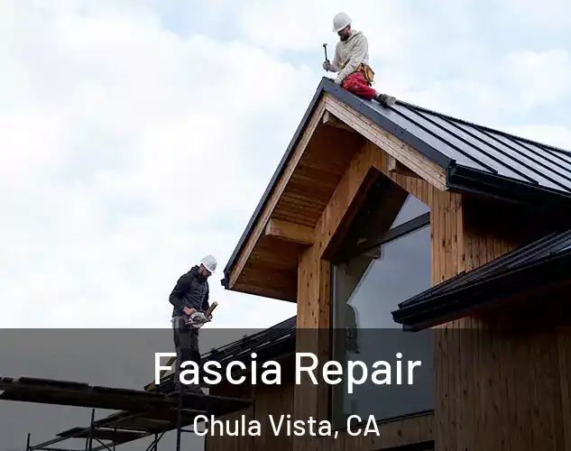  Fascia Repair Chula Vista, CA