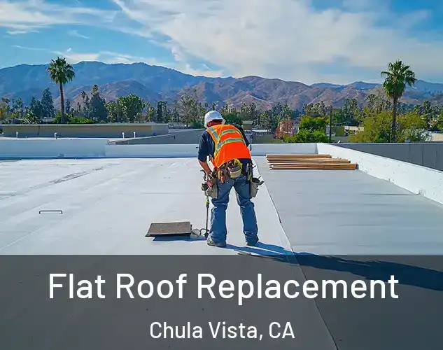  Flat Roof Replacement Chula Vista, CA