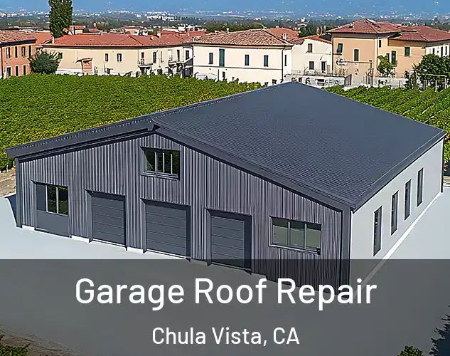  Garage Roof Repair Chula Vista, CA