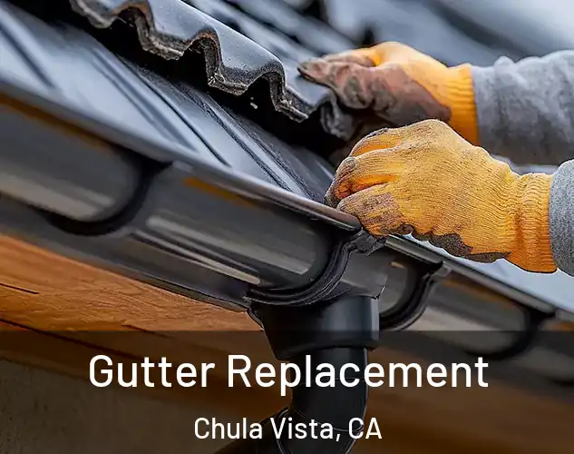  Gutter Replacement Chula Vista, CA