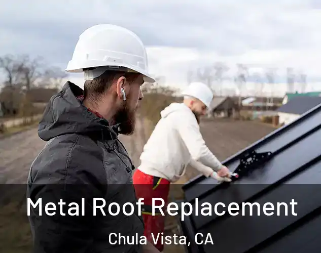  Metal Roof Replacement Chula Vista, CA