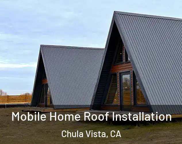  Mobile Home Roof Installation Chula Vista, CA