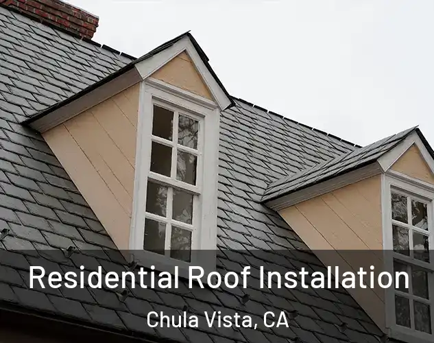  Residential Roof Installation Chula Vista, CA