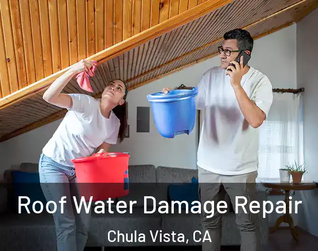  Roof Water Damage Repair Chula Vista, CA