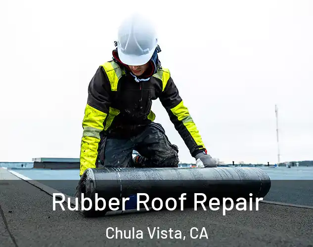  Rubber Roof Repair Chula Vista, CA