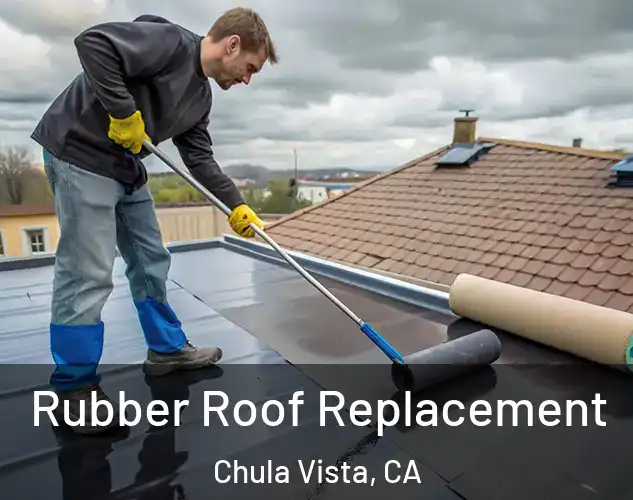  Rubber Roof Replacement Chula Vista, CA