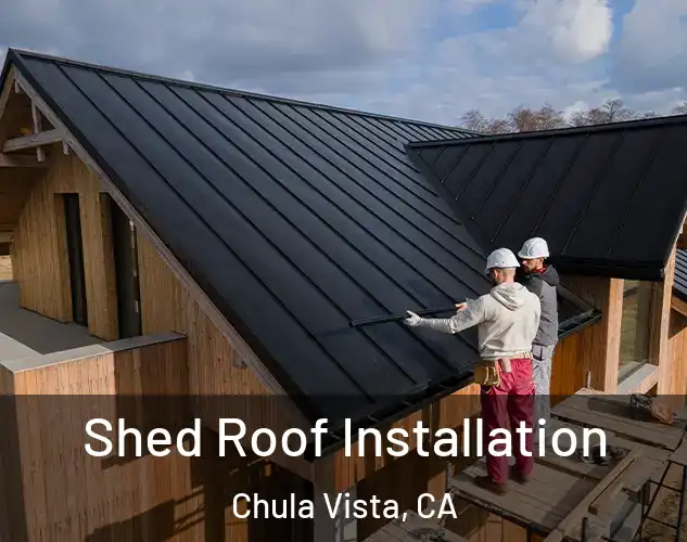  Shed Roof Installation Chula Vista, CA