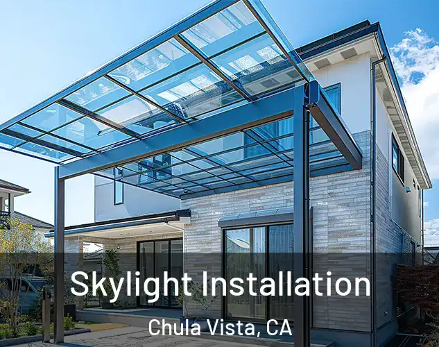  Skylight Installation Chula Vista, CA
