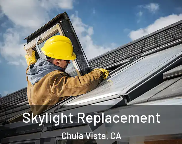  Skylight Replacement Chula Vista, CA