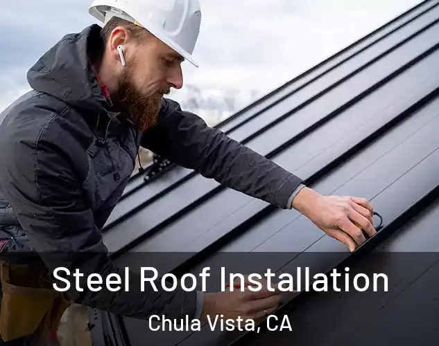  Steel Roof Installation Chula Vista, CA