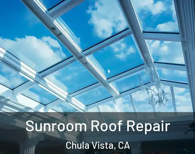  Sunroom Roof Repair Chula Vista, CA