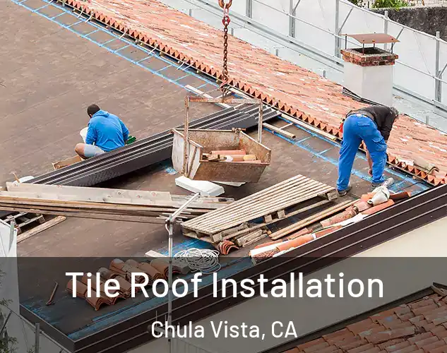  Tile Roof Installation Chula Vista, CA