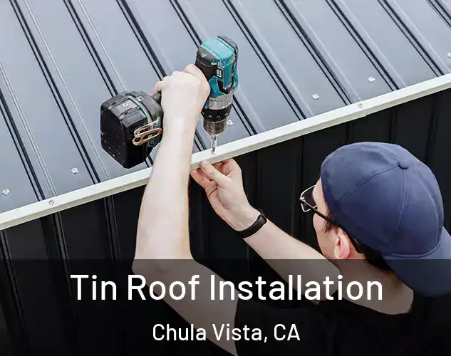  Tin Roof Installation Chula Vista, CA